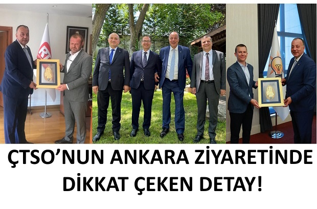 ÇTSO’nun Ankara Ziyaretinde Dikkat Çeken Detay!