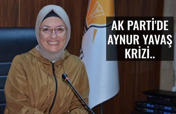 AK Parti’de Aynur Yavaş Krizi!