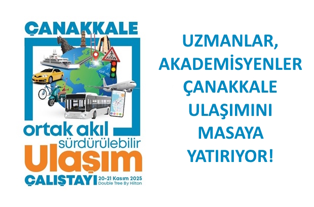 Çanakkale Ulaşım Çalıştayı Yarın Başlıyor!