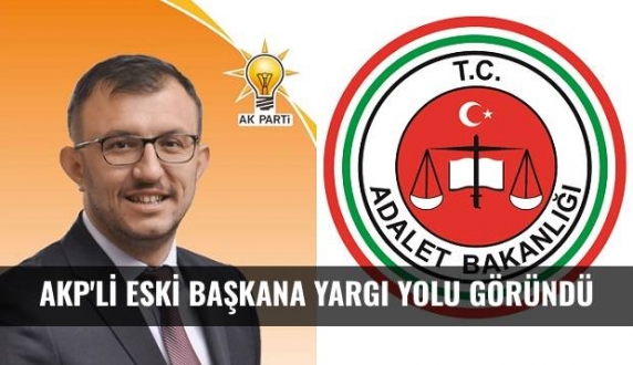 AKP’li Eski Başkana Yargı Yolu Göründü