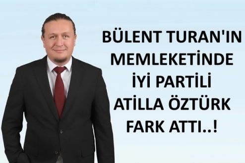 Bülent Turan’ın Memleketinde İYİ Parti Fark Attı!